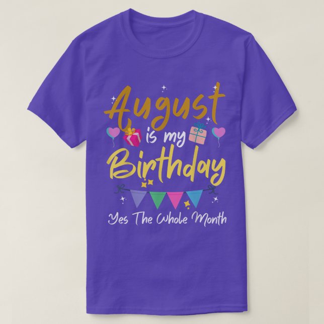 T-shirt Août Est Mon Mois D'Anniversaire, Oui Tout Le Mois (Design devant)