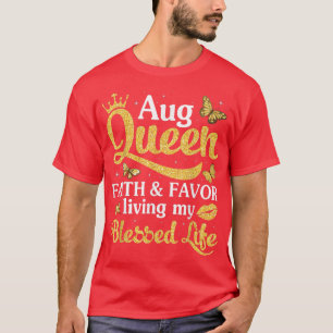 T-shirt Août La Foi De La Reine Et Favoriser Vivre Ma Bien