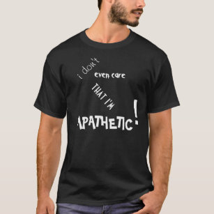 T-shirt Apathique !