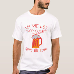 T-shirt apero alcool humour vie trop courte biere prendre
