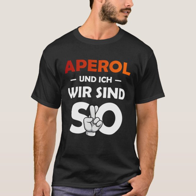 T-shirt Aperol Spritz And I Are So Saufen Party Malle (Devant)