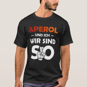T-shirt Aperol Spritz Et Moi Sommes Si Saufen Party Malle