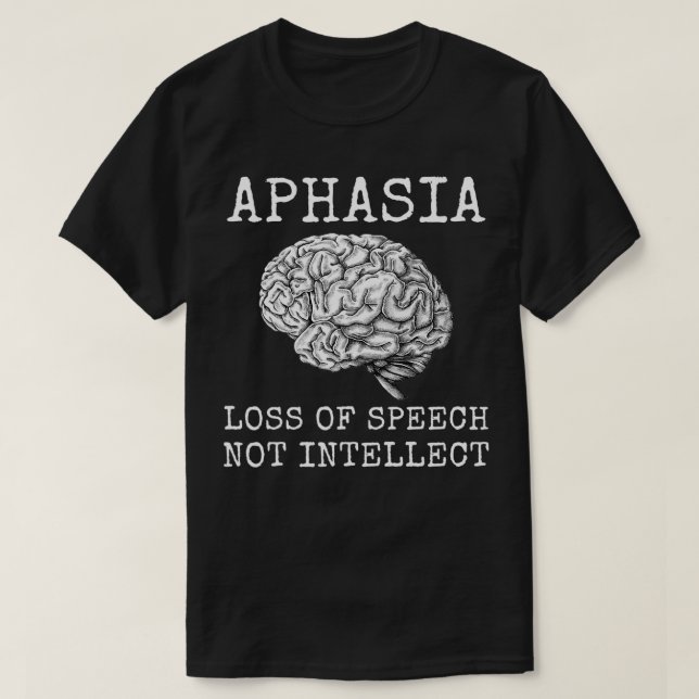 T-shirt Aphasie Perte de la parole Pas d'intellect pour Ap (Design devant)