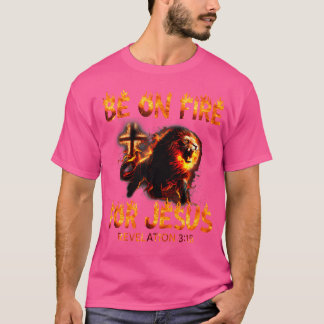 T-shirt Apocalypse 315 Soyez en feu pour Jésus Christian F