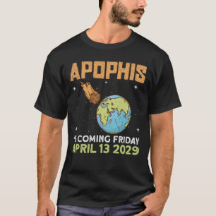 T-shirt Apophis viendra vendredi 13 avril 2029 - Astéroï