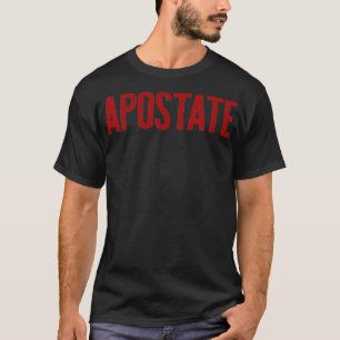 T-shirt APOSTATE Funny Atheism Mème cadeau cadeau Athéiste