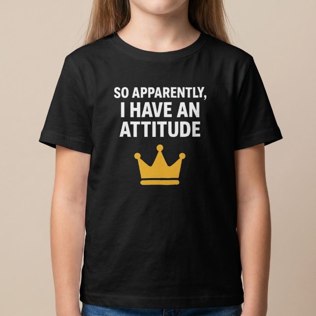 T-shirt « Apparemment, j'ai une attitude » (Créateur téléchargé)