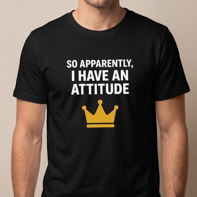 T-shirt 'Apparemment, j'ai une attitude' (Créateur téléchargé)
