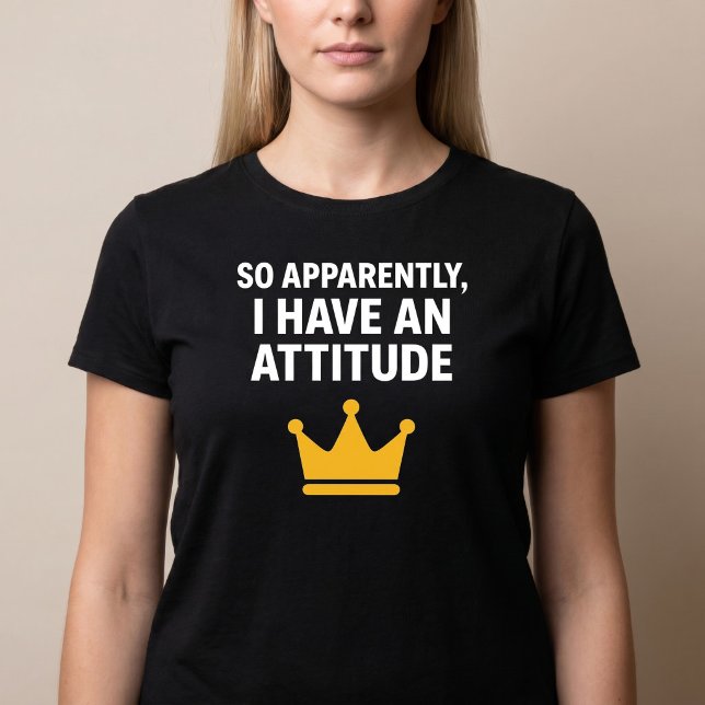T-shirt 'Apparemment, j'ai une attitude' (Créateur téléchargé)