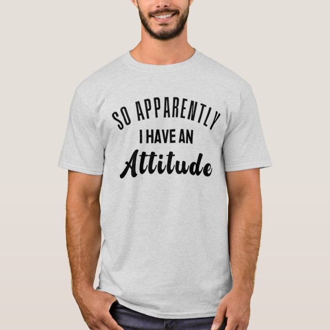 T-shirt Apparemment, J'Ai Une Attitude (Devant)