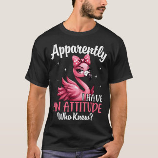 T-shirt Apparemment J'Ai Une Attitude Qui L'Aurait Cru Drô