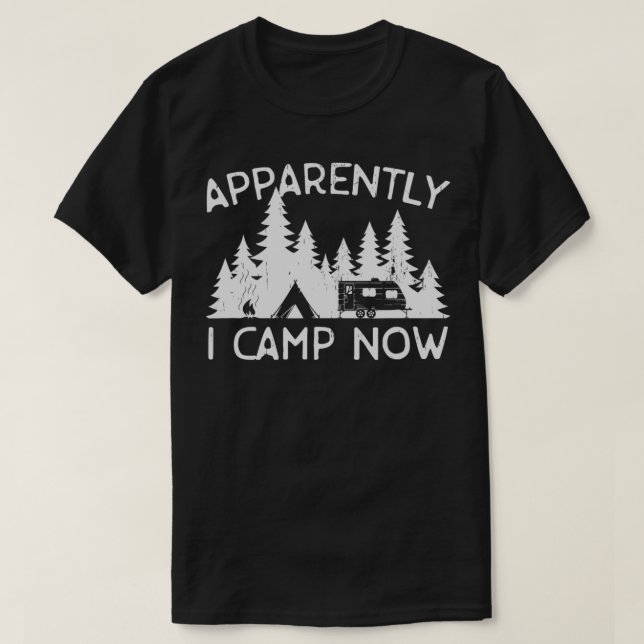T-shirt Apparemment, Je Camp Maintenant (Design devant)