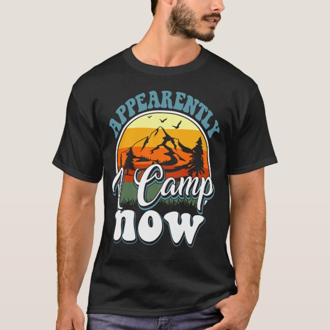 T-shirt apparemment je campe maintenant (Devant)