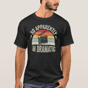T-shirt Apparemment, je suis Dramatic Funny Actor Actress