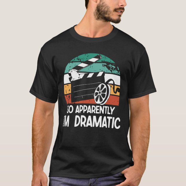 T-shirt Apparemment, je suis dramatique - Amateur de théât (Devant)