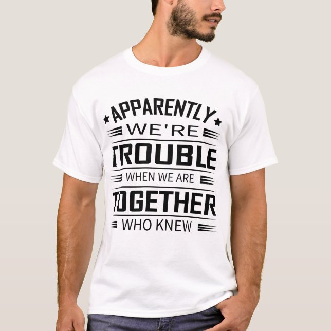 T-shirt Apparemment, Nous Avons Des Problèmes Quand Nous S (Devant)