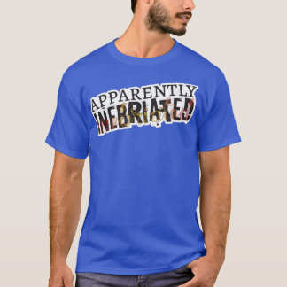 T-shirt Apparently Inebriated, funny drunk