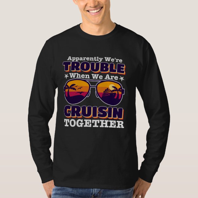 T-shirt apparently we re trouble When We Are Cruising Toge (Devant)