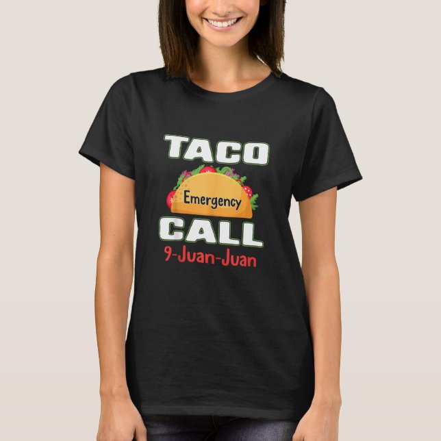 T-shirt Appel d'urgence Taco 9 Juan Juan Cinco De Mayo Fie (Devant)