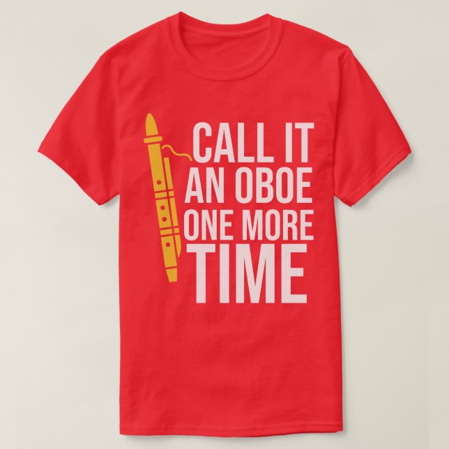 T-shirt Appelez Ça Un Oboe Une Fois De Plus (Design devant)