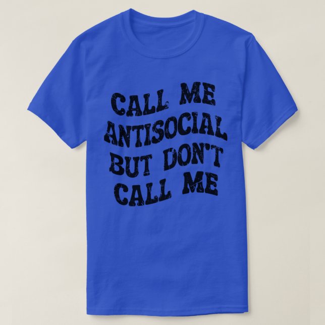 T-shirt appelez-moi antisocial mais ne m'appelez pas (Design devant)