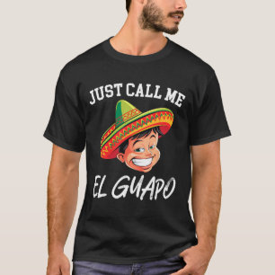 T-shirt Appelez-Moi El Guapo Funny Parti Mexicain Cinco De