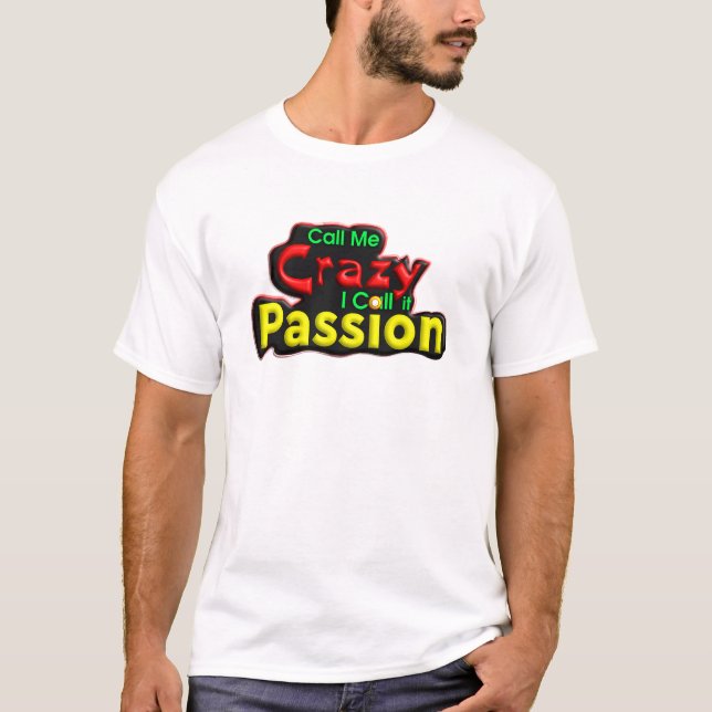 T-shirt Appelez-moi folle, j'appelle ça passion, (Devant)