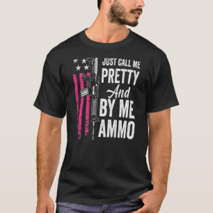 T-shirt Appelez-Moi Joli Et Achetez-Moi Ammo Ladies Ar15 G