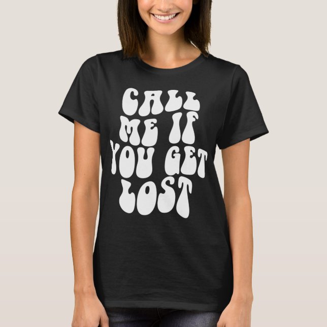 T-shirt Appelez-Moi Si Vous Vous Perdez De L'Esthétique, C (Devant)
