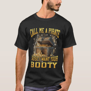 T-shirt Appelez-Moi Un Pirate Parce Que Je Veux Votre Buti