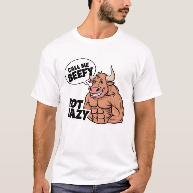 T-shirt Appelle-moi Beefy Not Lazy (Devant)