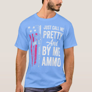 T-shirt Appelle-Moi Joli Et Achète-Moi AmmoAr15 Drôle Ladi