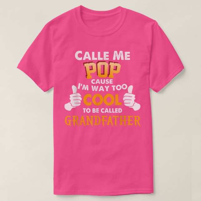 T-shirt Appelle-Moi Pop Parce Que Je Suis Trop Cool Pour Ê (Design devant)