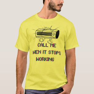 T-shirt Appelle-Moi Quand Ça Arrêtera De Fonctionner – Drô