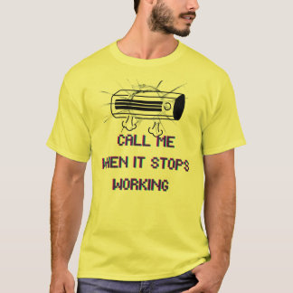 T-shirt Appelle-Moi Quand Ça Arrêtera De Fonctionner – Drô
