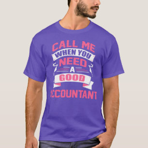 T-SHIRT APPELLE-MOI QUAND TU AS BESOIN D'UN BON COMPTABLE