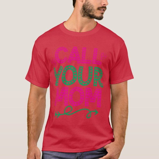 T-shirt Appelle ta mère Fête des mères (Devant)