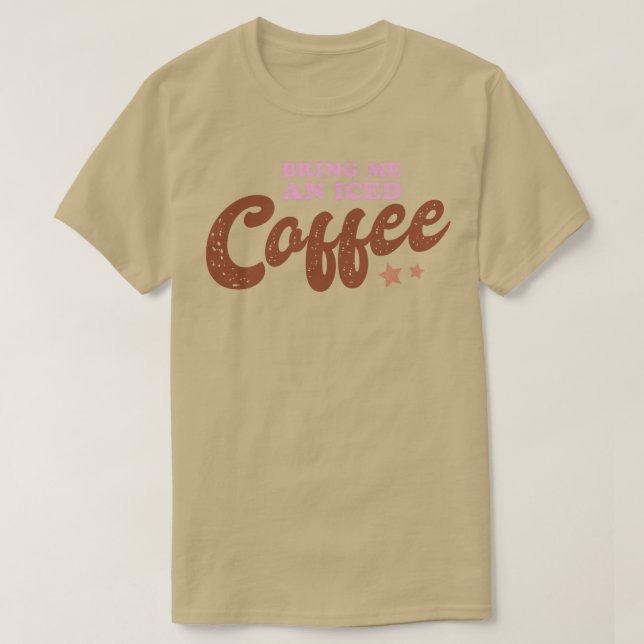T-shirt Apporte-moi un café glacé (Design devant)