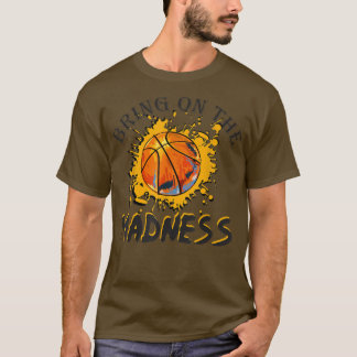 T-shirt Apporte On the Madness College March Basketball Ma