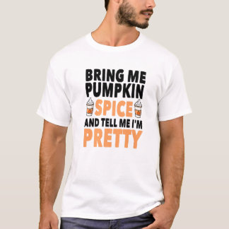 T-shirt Apporte Spice And Tell Me I'm Pretty Pumkin
