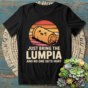 T-shirt Apportez juste les Lumpia et personne n'est blessé