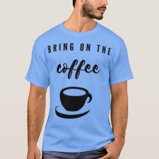 T-shirt Apportez Le Café