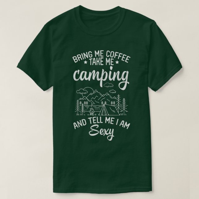 T-shirt Apportez-Moi Du Café Emmenez-Moi Camping Et Dites- (Design devant)