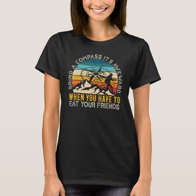 T-shirt Apportez une boussole Il est difficile de manger v (Devant)