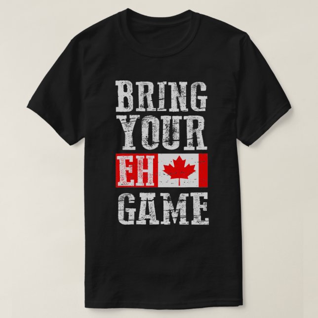 T-shirt Apportez votre jeu Eh, Canada Drapeau Équipe canad (Design devant)