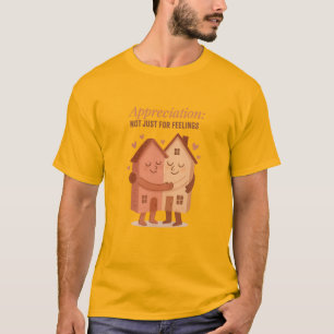 T-shirt Appréciation : Pas seulement pour les sentiments