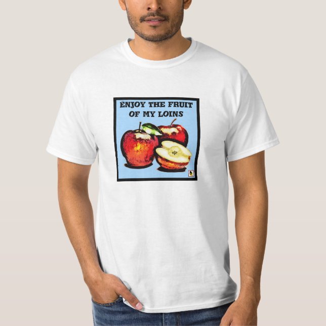 T-shirt Appréciez les fruits de ma chemise d'échines (Devant)