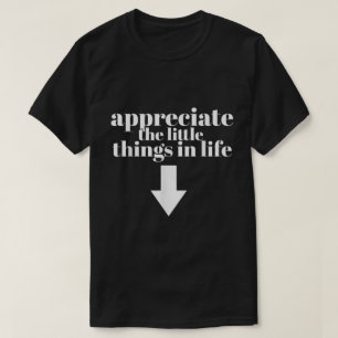 T-shirt Appréciez Les Petites Choses Drôle Chemise