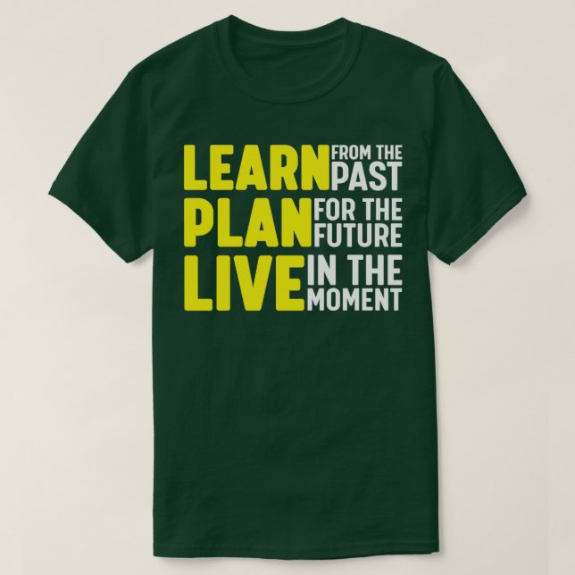 T-shirt Apprendre du plan passé pour l'avenir vivre dans (Design devant)