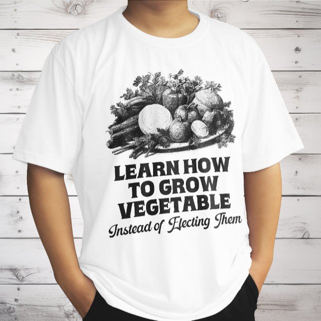 T-shirt Apprenez À Cultiver Des Légumes Au Lieu De Choisir (Créateur téléchargé)